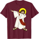 Funny Dabbing Jesus Christ Shirt - Birthday Present For You T-Shirt - T-Shirt | Maroon