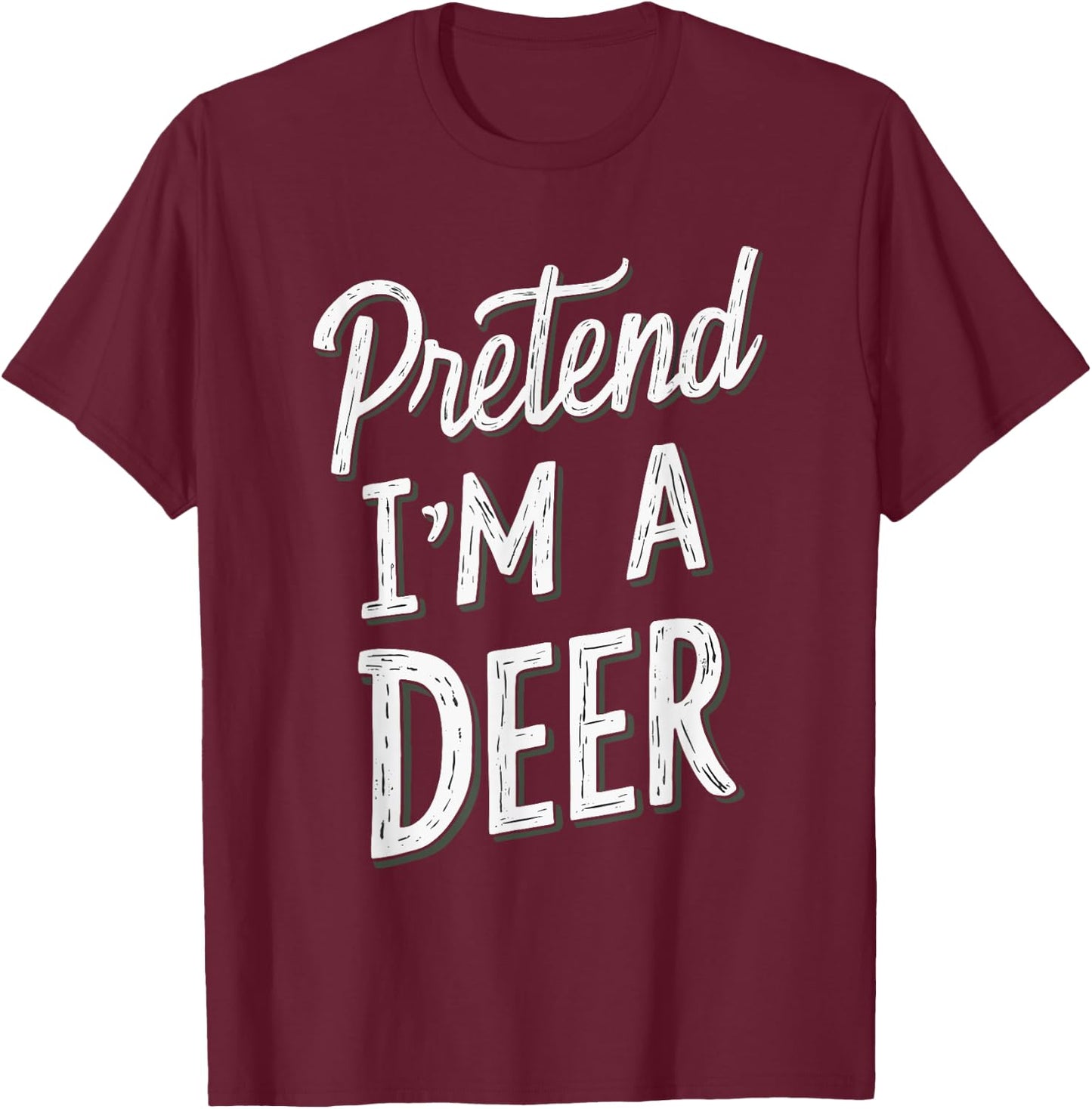 Pretend I'm A Deer T-Shirt - T-Shirt | Maroon