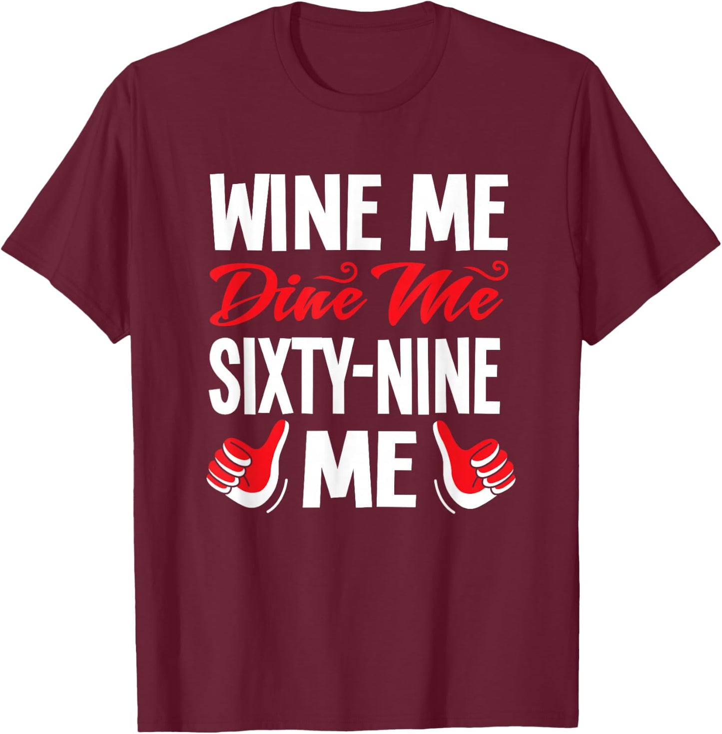 Wine Sexy dinner food pun Sex 69 gifts T-Shirt - T-Shirt | Maroon