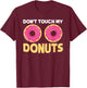 Funny Donut "Don't Touch My Donuts" Sarcastic Joke T-Shirt - T-Shirt | Maroon