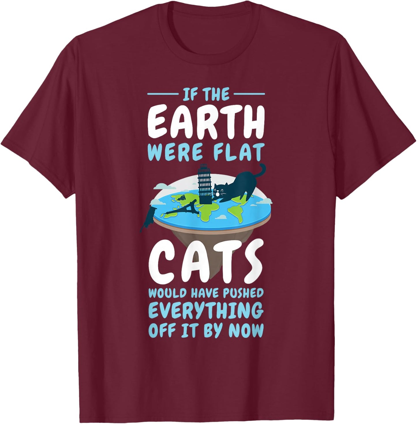 If the Earth were Flat Cats Shirt Round Earther T-Shirt - T-Shirt | Maroon