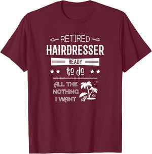 Funny Retired Hairdresser Retirement Quote Gift T-Shirt - T-Shirt | Maroon