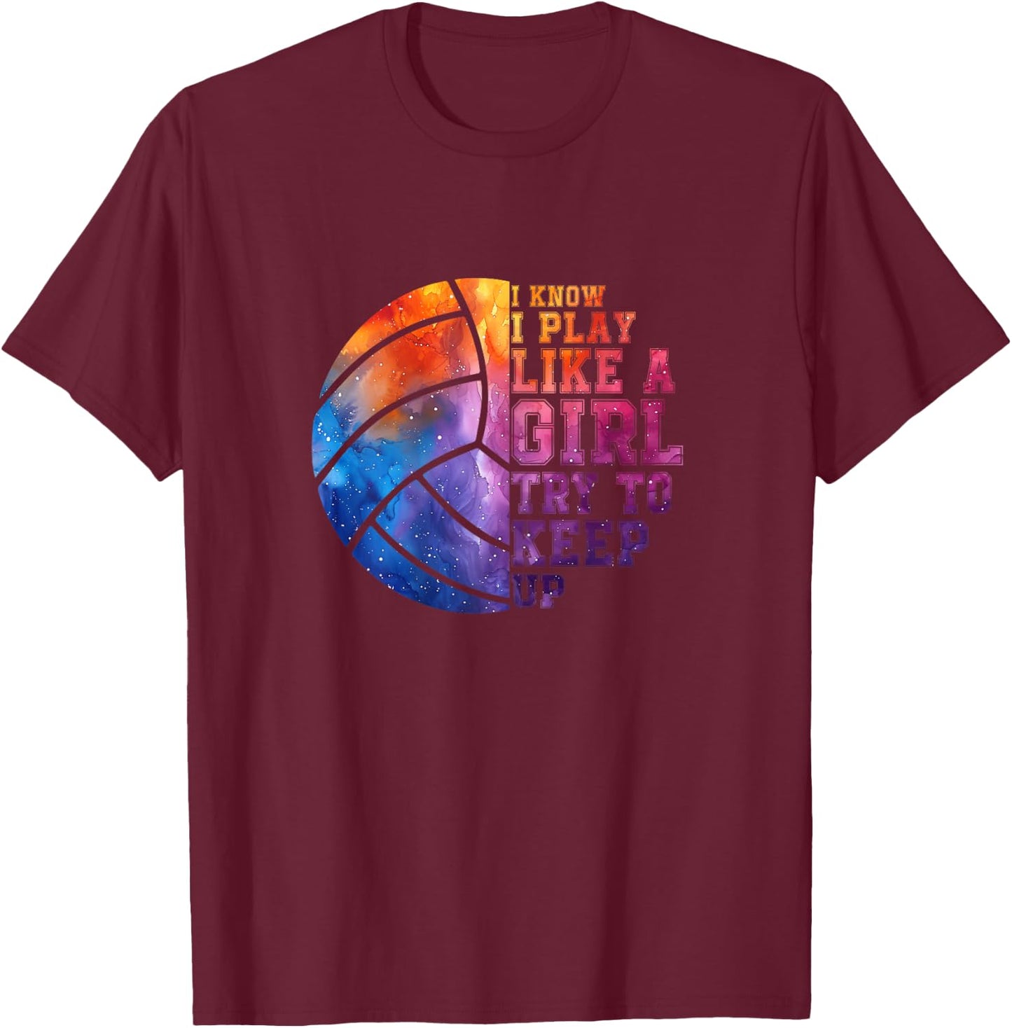 I Know I Play Like a Girl Colorful Teen Girls Volleyball T-Shirt - T-Shirt | Maroon