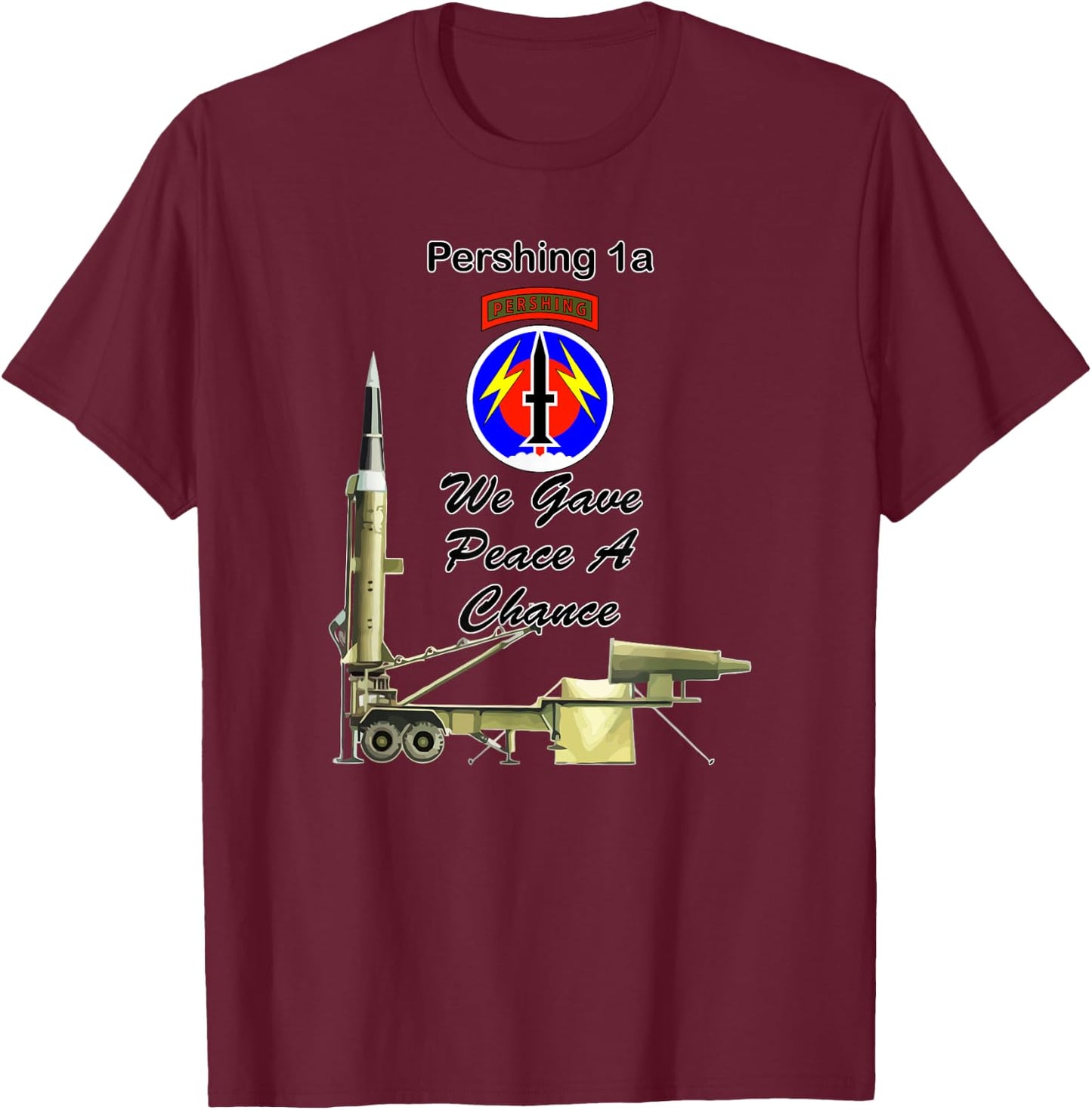 56th FA Pershing 1a We Gave Peace a Chance on front design T-Shirt - T-Shirt | Maroon