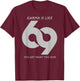 Karma is Like #69 T-Shirt - T-Shirt | Maroon