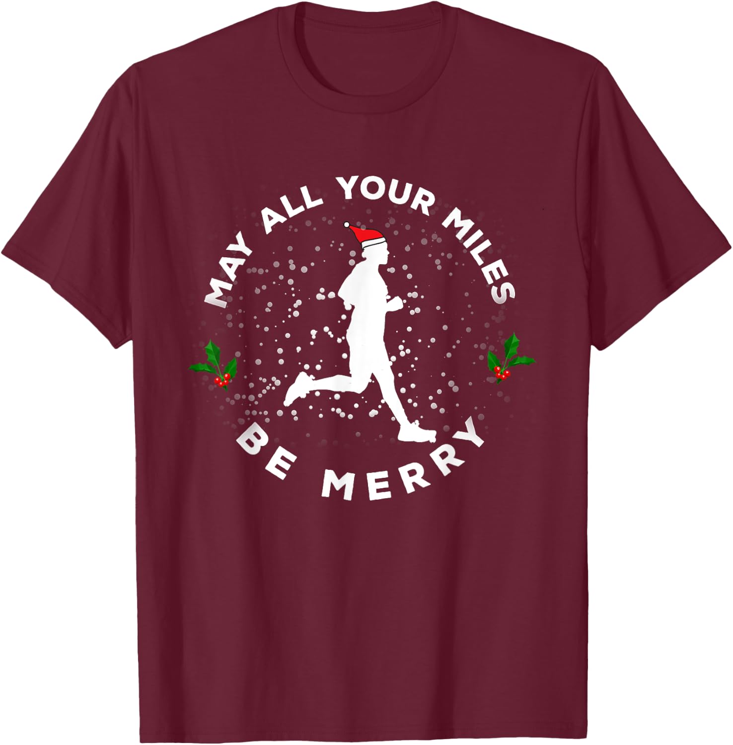 May All Your Miles Be Merry Running Gift Christmas T-Shirt - T-Shirt | Maroon
