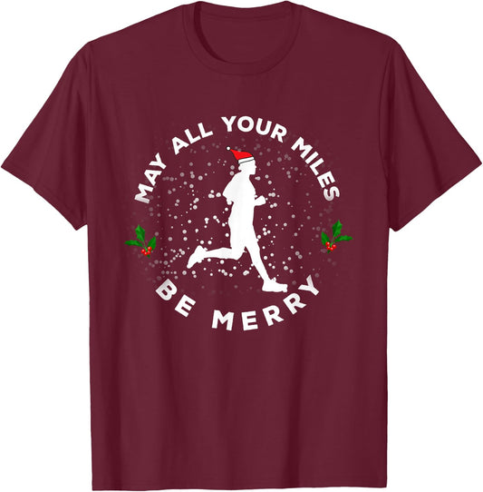May All Your Miles Be Merry Running Gift Christmas T-Shirt - T-Shirt | Maroon