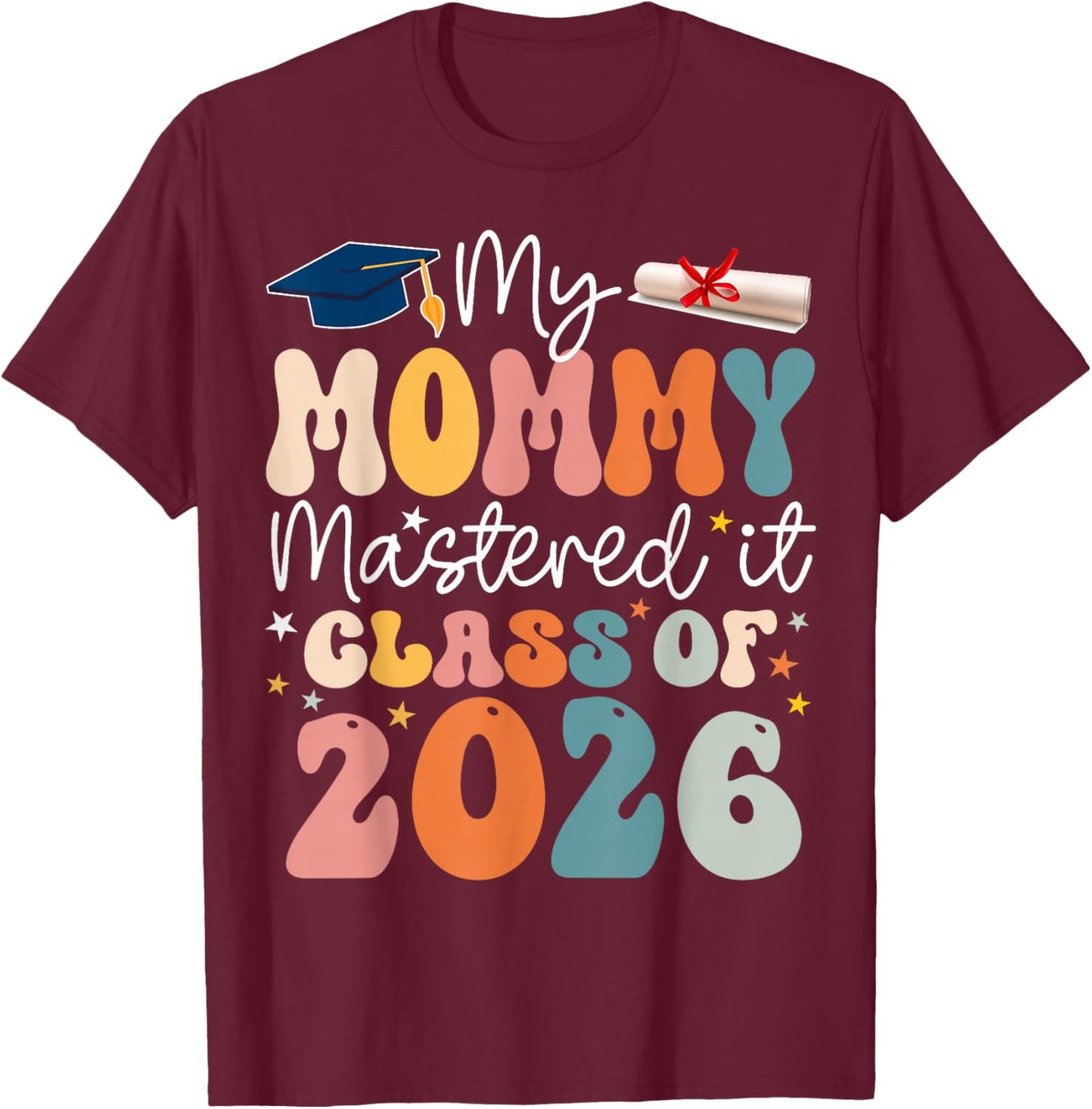 Masters Graduation My Mommy Mastered It Class of 2026 T-Shirt - T-Shirt | Maroon