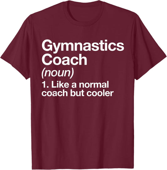Gymnastics Coach Funny Sports Definition Trainer Instructor T-Shirt - T-Shirt | Maroon