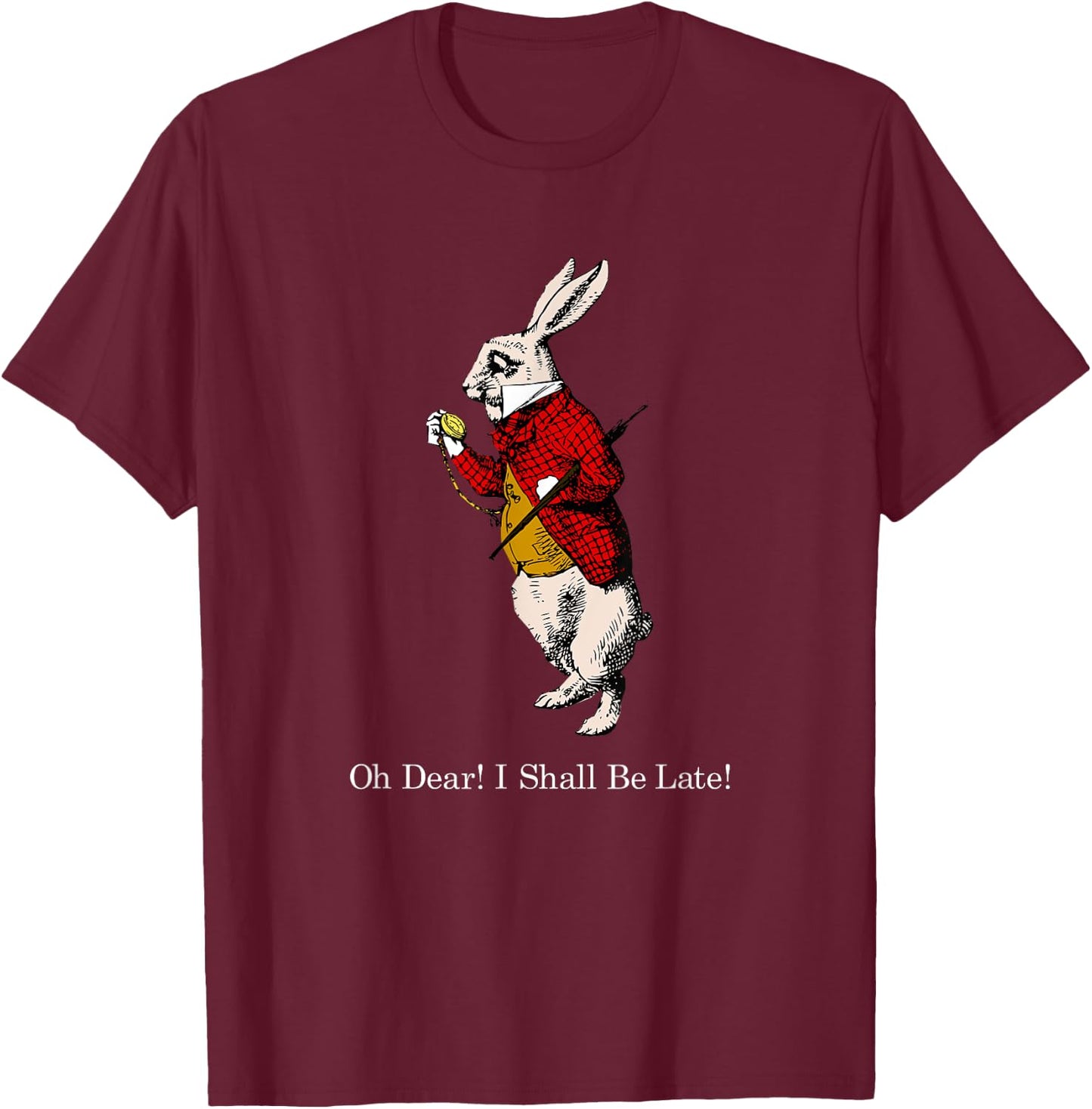 White Rabbit Oh Dear I Shall Be Late T Shirt T-Shirt - T-Shirt | Maroon