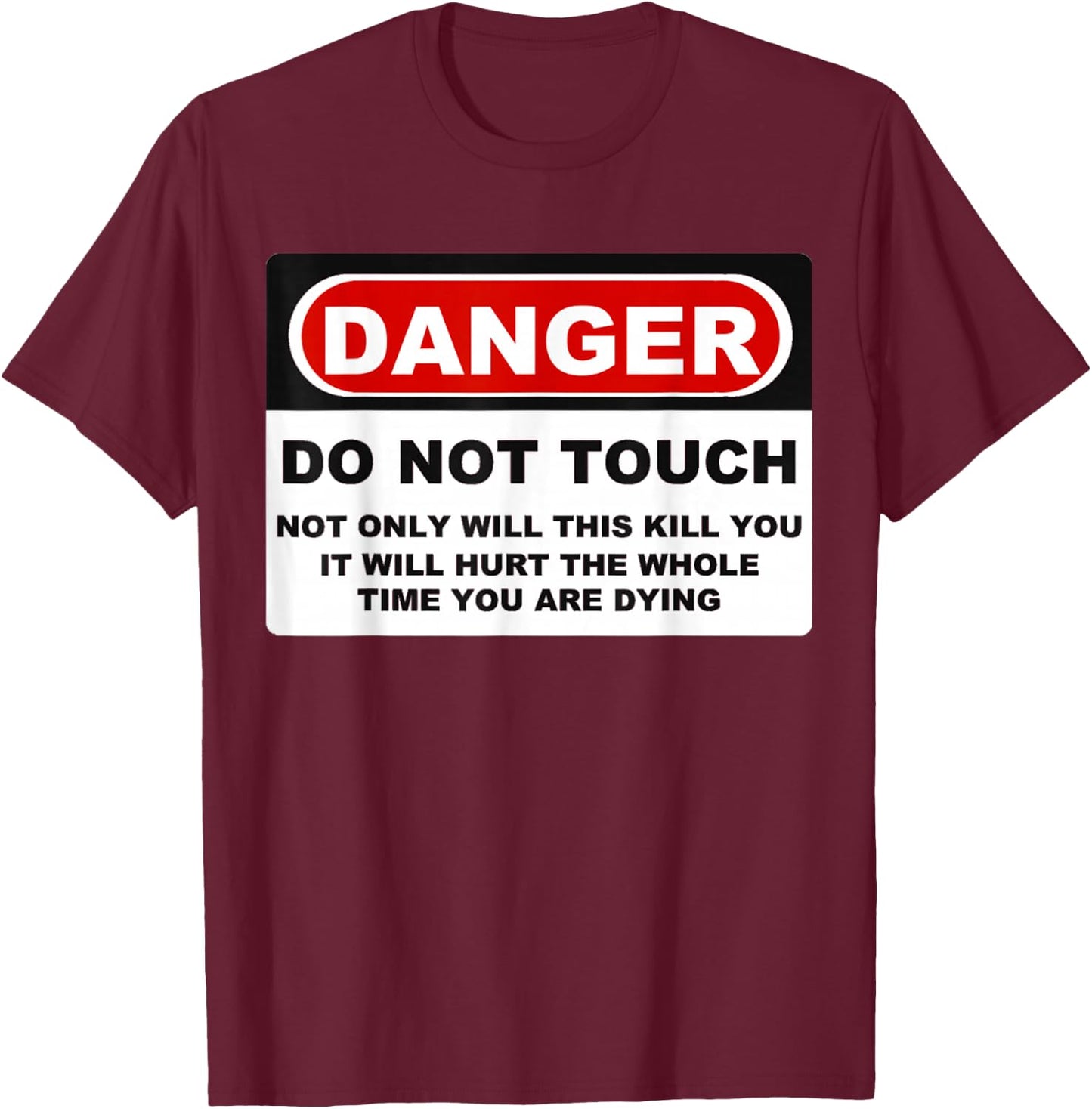 Funny Danger Do Not Touch Shirt T-Shirt - T-Shirt | Maroon