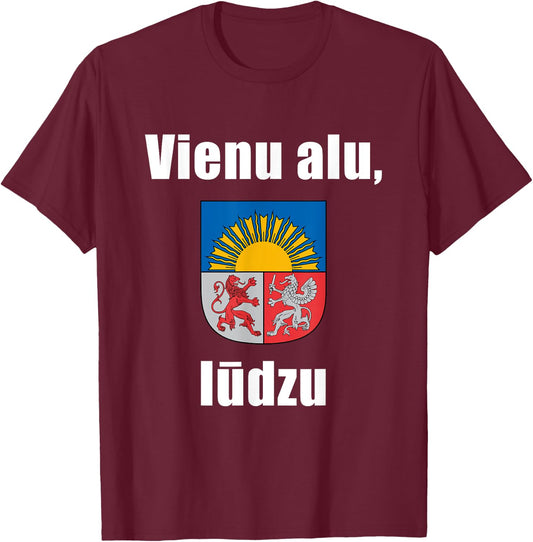 One Beer Please In Latvian Shirt Funny Latvia Souvenir Gift T-Shirt - T-Shirt | Maroon