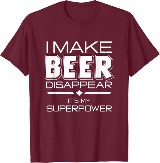 I Make Beer Disappear Funny Quote T-Shirt - T-Shirt | Maroon