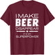 I Make Beer Disappear Funny Quote T-Shirt - T-Shirt | Maroon