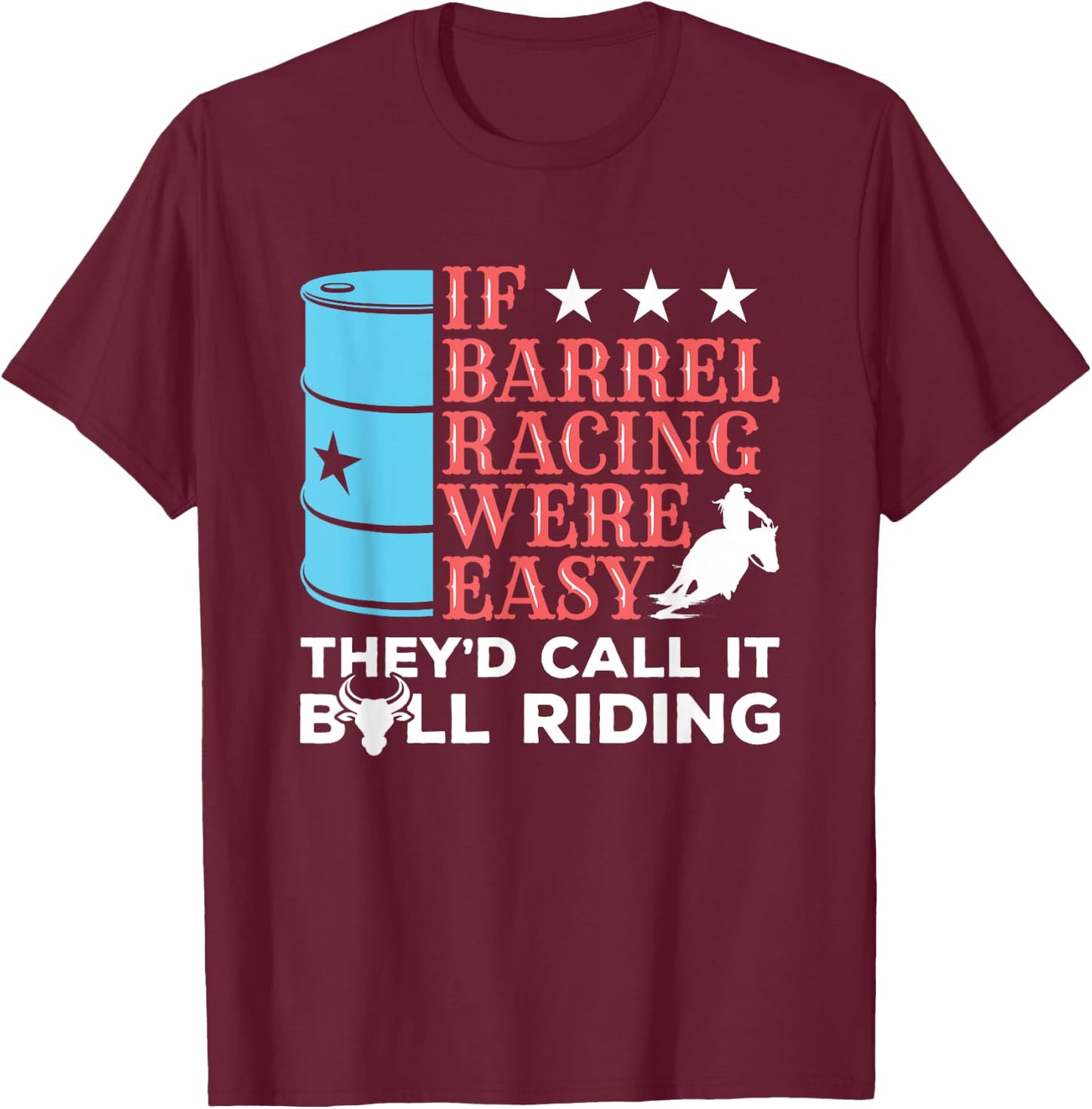 If Barrel Racing Were Easy - Arena Barrel Racing T-Shirt - T-Shirt | Maroon