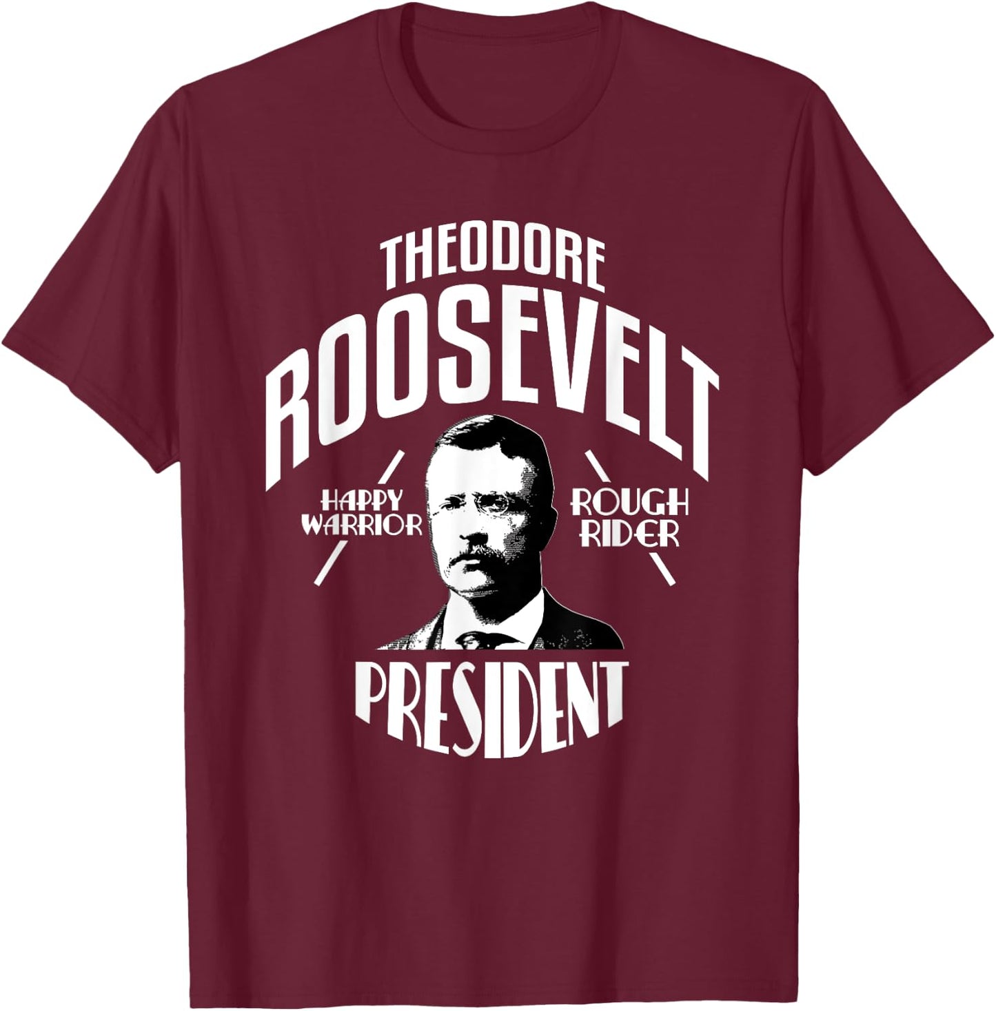 President Theodore Teddy Roosevelt T-Shirt - T-Shirt | Maroon