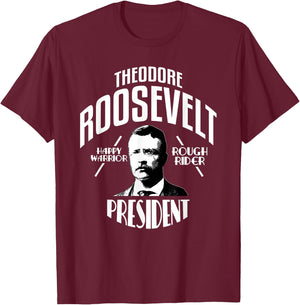 President Theodore Teddy Roosevelt T-Shirt - T-Shirt | Maroon