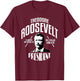 President Theodore Teddy Roosevelt T-Shirt - T-Shirt | Maroon