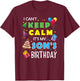 I Can't Keep Calm It's My Son's Birthday Celebrate Fun Party T-Shirt - T-Shirt | Maroon