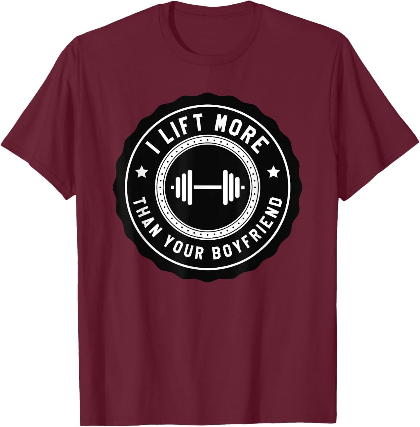 I Lift More Than Your Boyfriend Funny Gym Workout Shirt T-Shirt - T-Shirt | Maroon