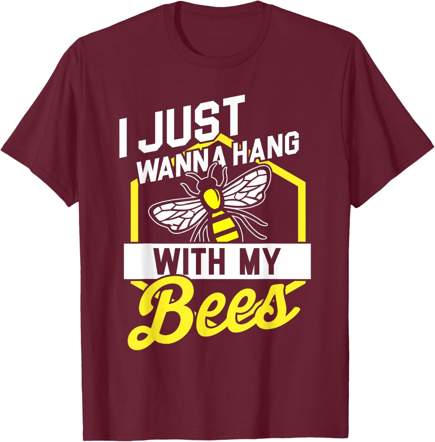 Hang with my Bees - Beekeeper & Beekeeping Gift T-Shirt - T-Shirt | Maroon