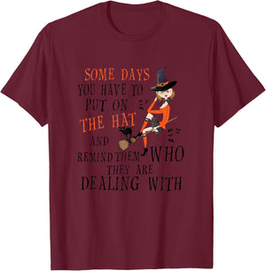 Sometimes you have to put on the hat to remind them Shirt T-Shirt - T-Shirt | Maroon