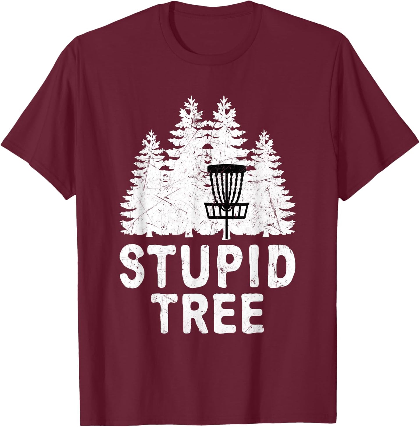 Funny Disc Golf Stupid Tree Distressed Frisbee Golf T Shirt T-Shirt - T-Shirt | Maroon