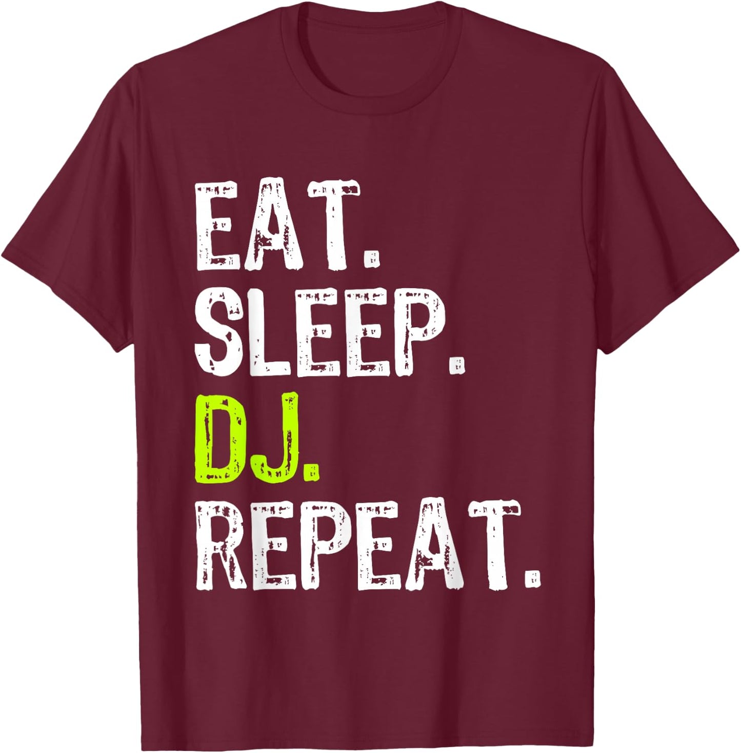Eat Sleep DJ Repeat Disc Jockey DeeJay Funny T-Shirt - T-Shirt | Maroon