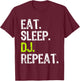 Eat Sleep DJ Repeat Disc Jockey DeeJay Funny T-Shirt - T-Shirt | Maroon