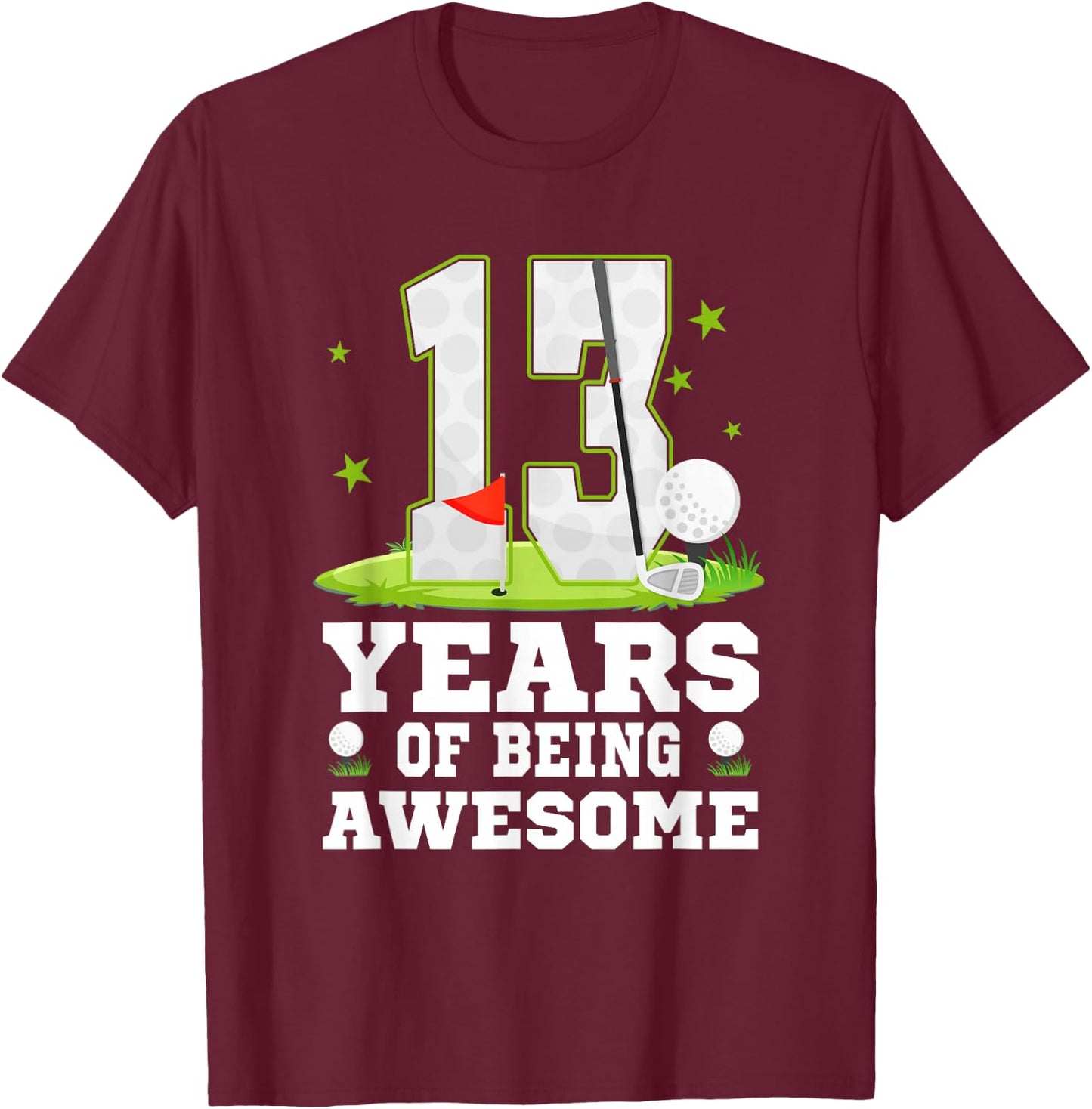 13 Years Of Being Awesome 13th Birthday Golf Theme T-Shirt - T-Shirt | Maroon
