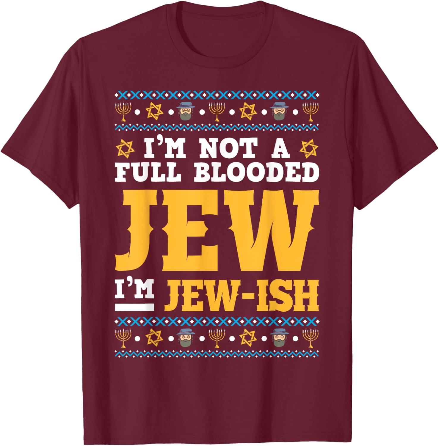 Funny Jew Shirt I'm Not a Full Blooded Jew, I'm Jew-Ish T-Shirt - T-Shirt | Maroon