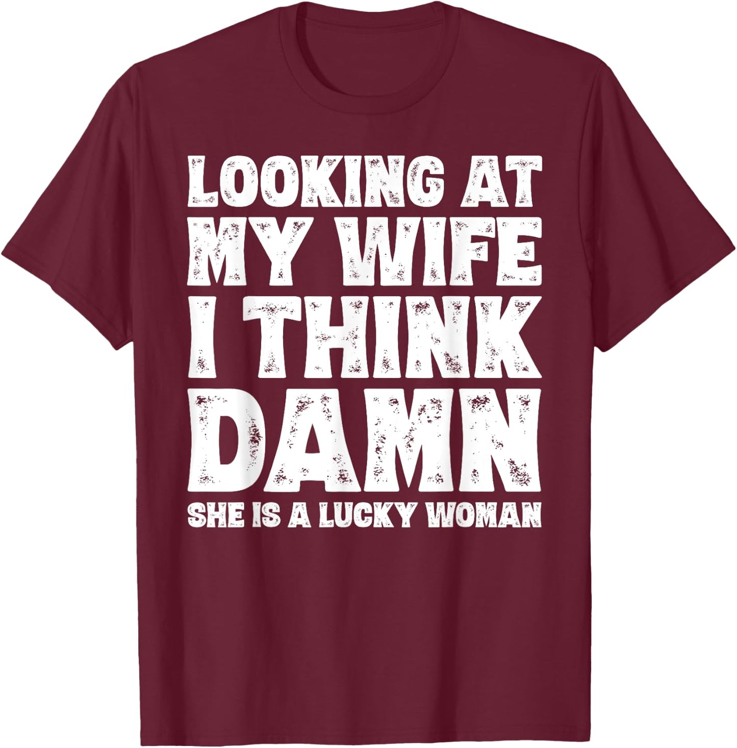 Funny Dad Joke Quote for Husband Father from Wife T-Shirt - T-Shirt | Maroon