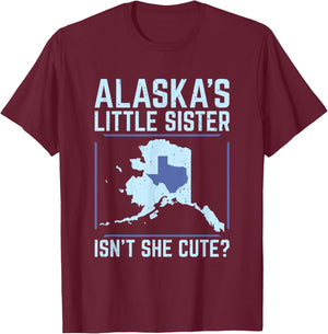 Alaska's Little Sister Isn't She Cute Texas T Shirt T-Shirt - T-Shirt | Maroon
