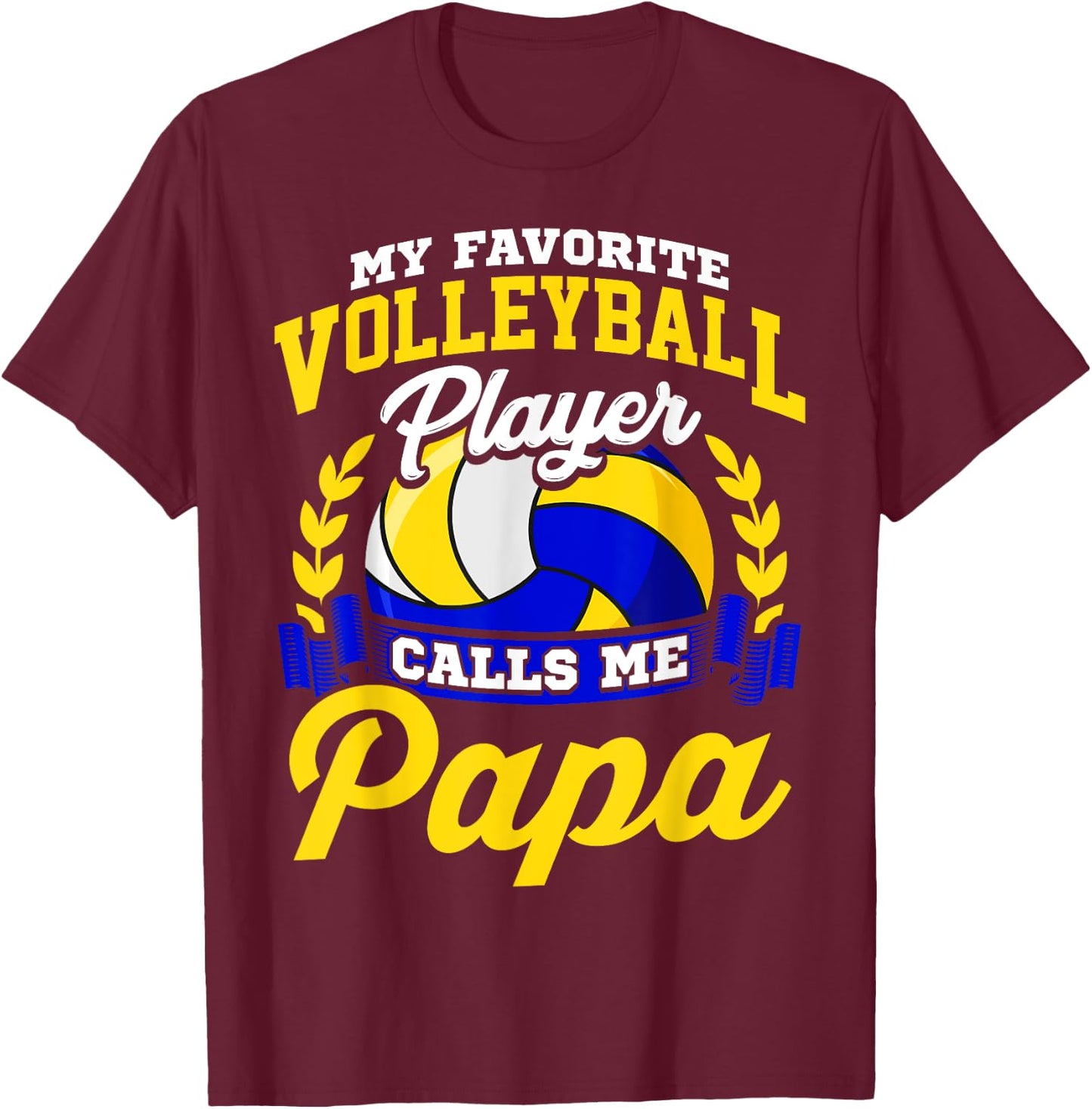 Volleyball Gift My Favorite Volleyball Player Calls Me Papa T-Shirt - T-Shirt | Maroon