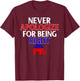 Funny Republican T Shirt Never Apologize For Being Right T-Shirt - T-Shirt | Maroon