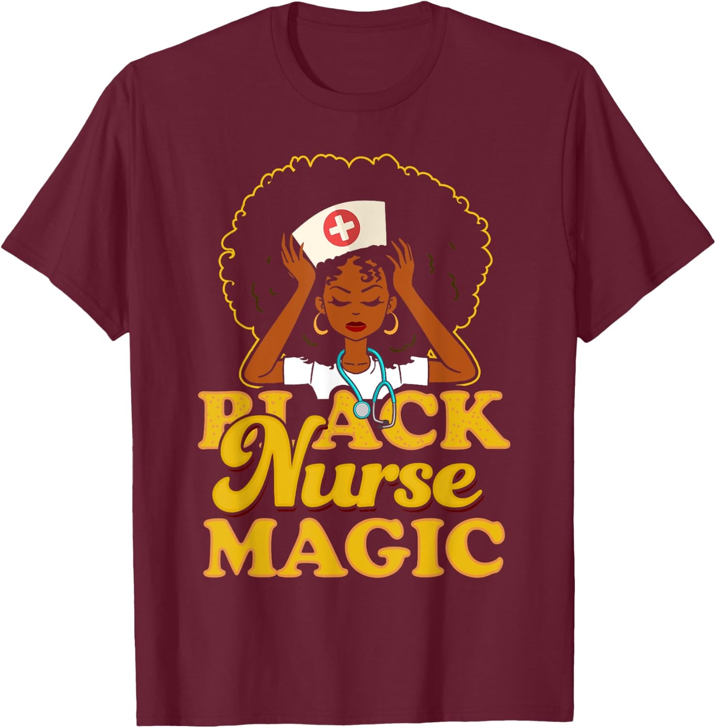 Black Nurse Magic! Black Pride Gift T-Shirt - T-Shirt | Maroon