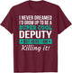 Cool Deputy Gift T-Shirt - T-Shirt | Maroon