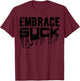 Embrace The Suck Shirt - Army Camp T-Shirt - T-Shirt | Maroon