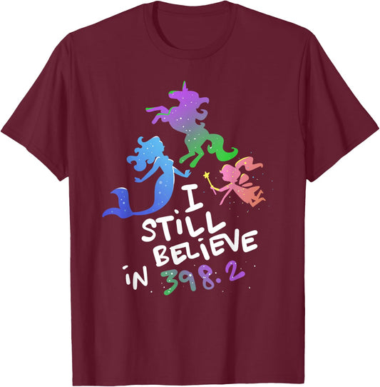 I Still Believe In 398.2 - Book Lover and Bibliophile T-Shirt - T-Shirt | Maroon
