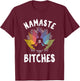 Funny Yoga Gifts Namaste Bitches Meditation Yoga Instructor T-Shirt - T-Shirt | Maroon