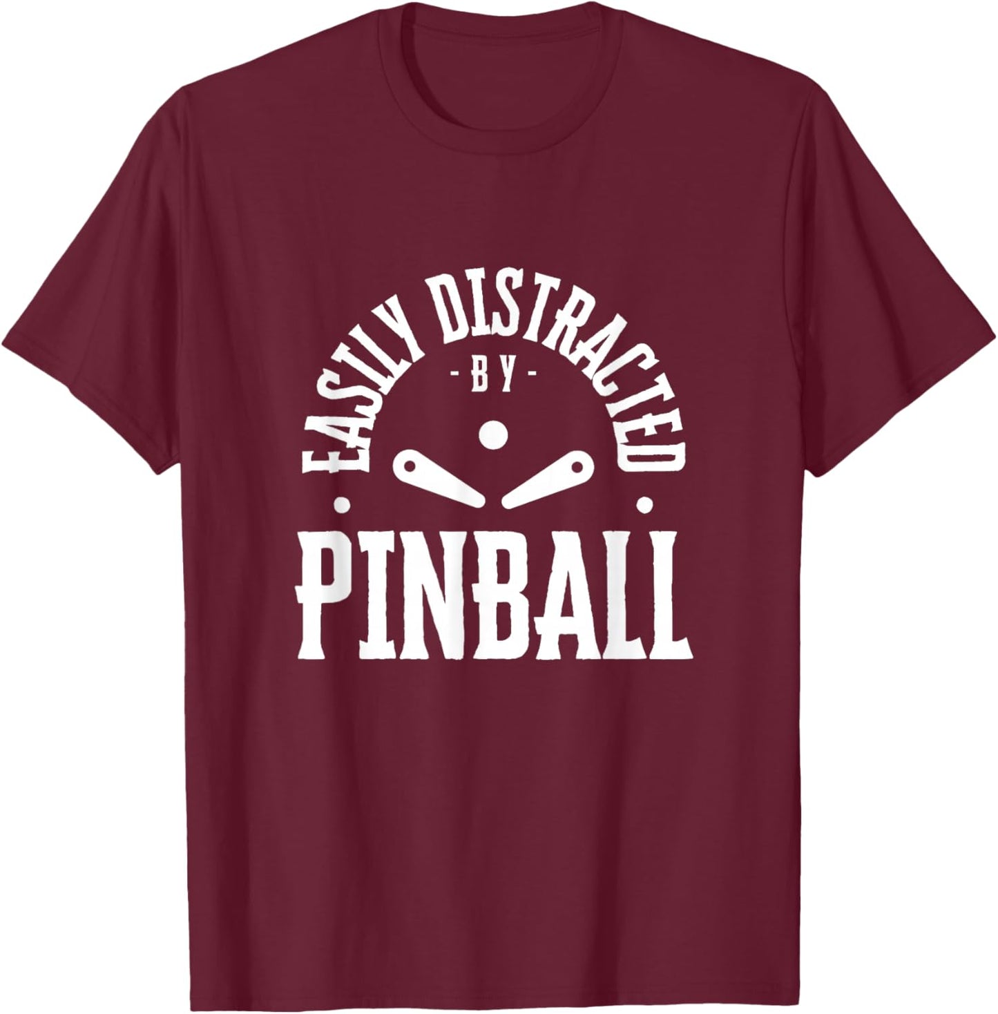Easily Distracted By Pinball Funny Pinball Player T-Shirt - T-Shirt | Maroon