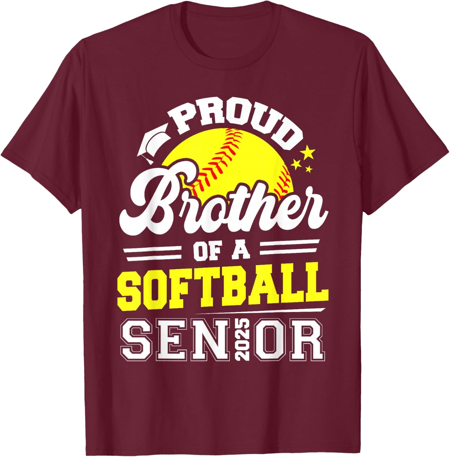 Proud Brother Of A Softball Senior 2025 Graduate T-Shirt - T-Shirt | Maroon