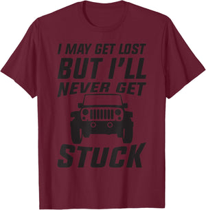 SUV 4 Wheelin" I May Get Lost But I"ll Never Get Stuck T-Shirt - T-Shirt | Maroon
