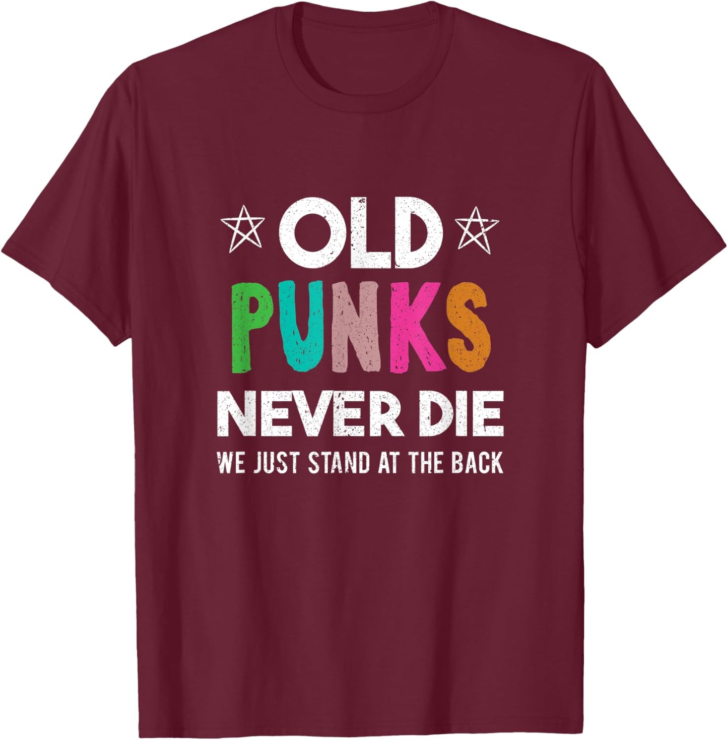 Old Punks Never Die Punk Rock Music Vintage Band Gift T-Shirt - T-Shirt | Maroon