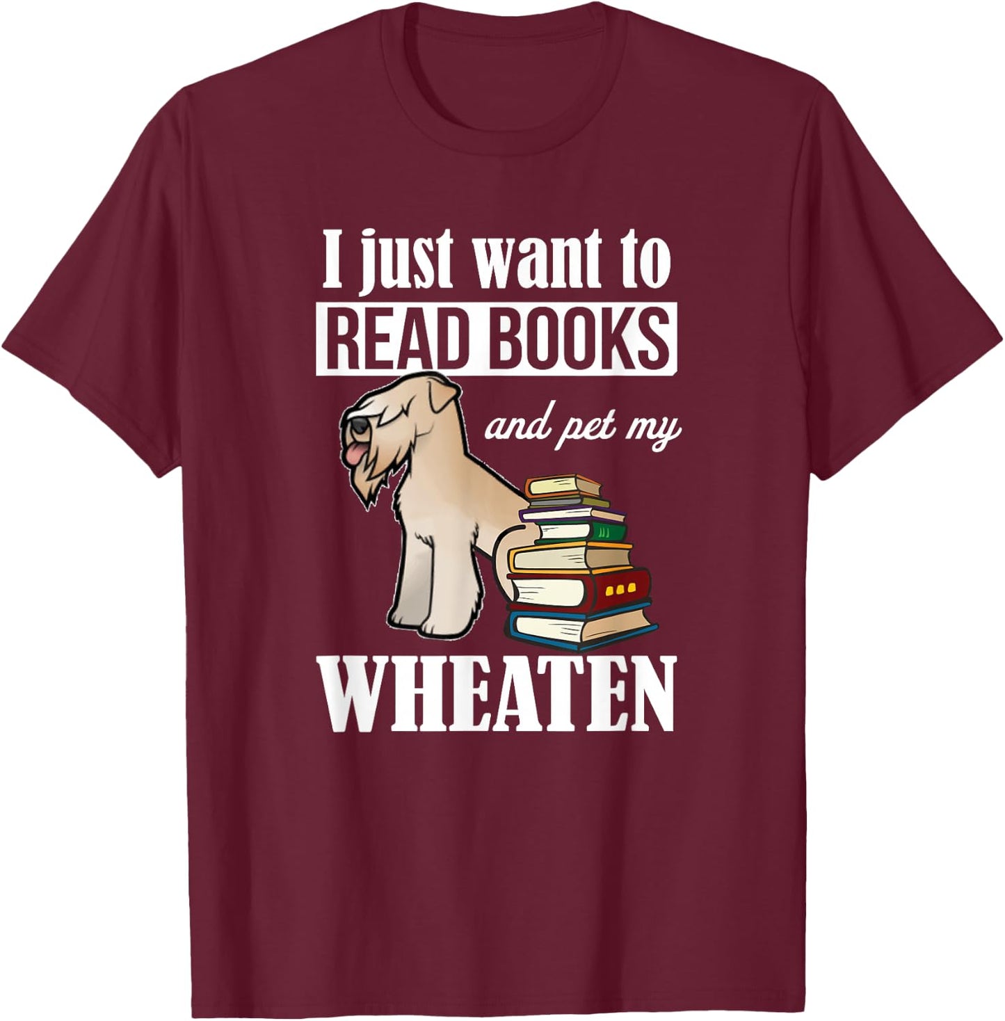 Read Books Wheaten Terrier Lover T-Shirt - T-Shirt | Maroon
