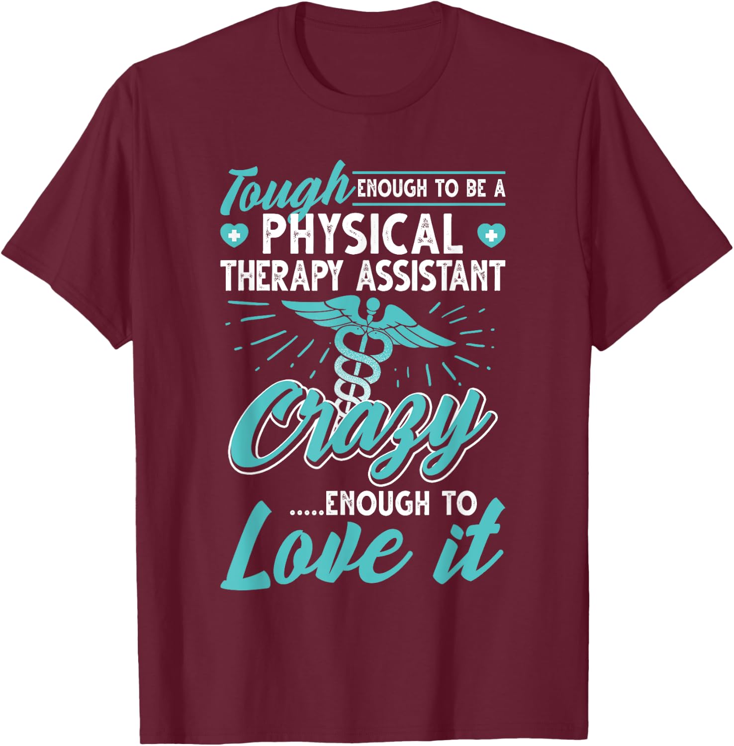 Funny Physical Therapy Assistant T-Shirt - T-Shirt | Maroon