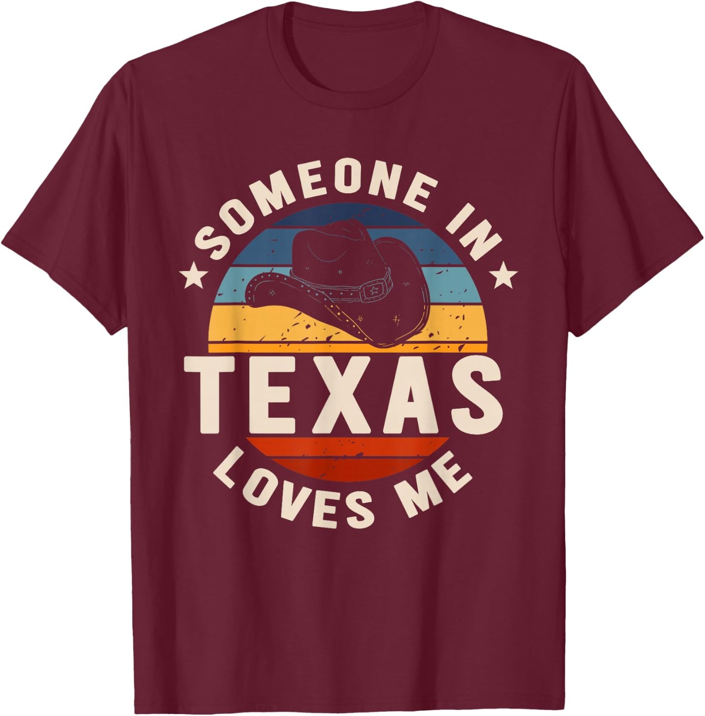 Someone In Texas Loves Me T-Shirt - T-Shirt | Maroon
