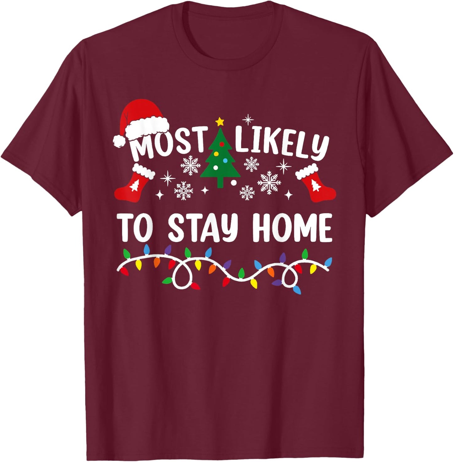 Most Likely To Stay Home Funny Family Christmas T-Shirt - T-Shirt | Maroon