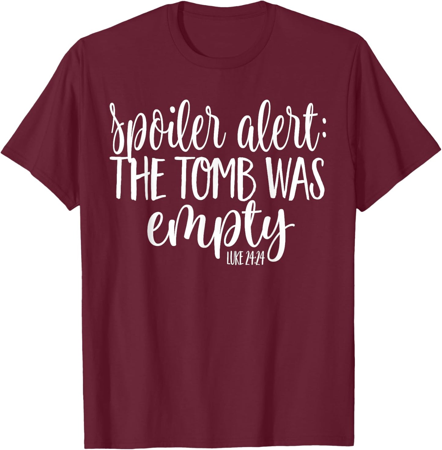 Easter He is Risen SPOILER ALERT THE TOMB WAS EMPTY SHIRT T-Shirt - T-Shirt | Maroon