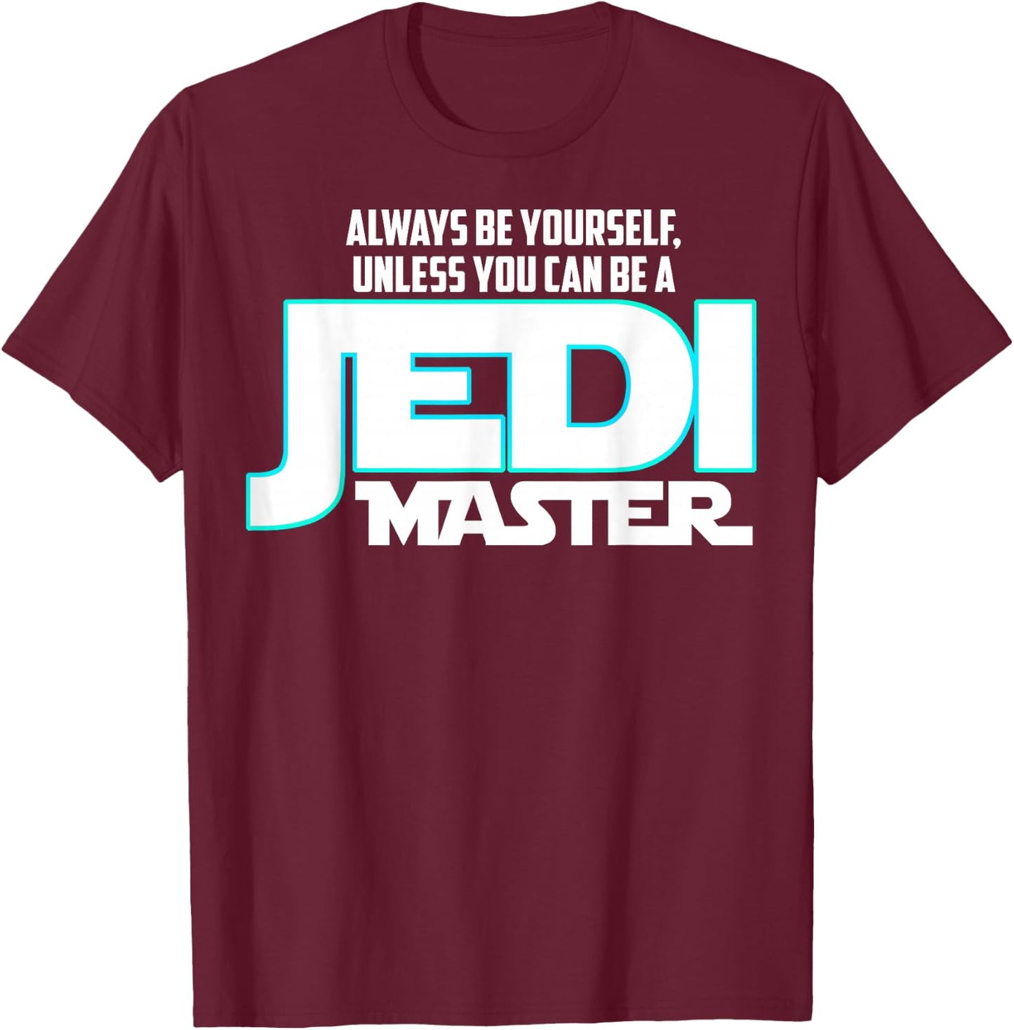 Star Wars Always Be a Jedi Master Graphic T-Shirt - T-Shirt | Maroon